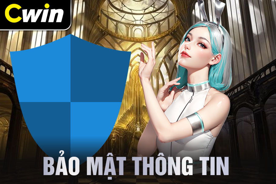 Bảo Mật Thông Tin Tại Cwin