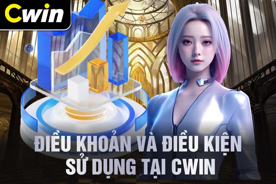 Điều khoản và điều kiện tại Cwin