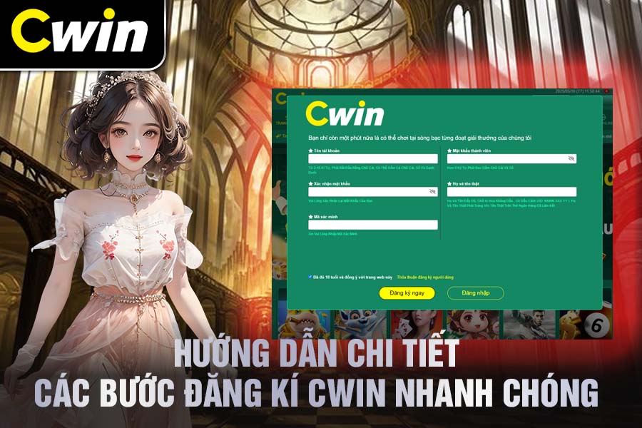 Đăng Kí Cwin – Hướng Dẫn Chi Tiết Và Lưu Ý Quan Trọng