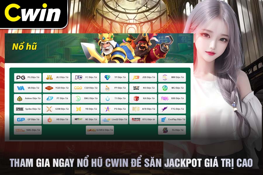 Tham Gia Ngay Nổ Hũ Cwin Để Săn Jackpot Giá Trị Cao